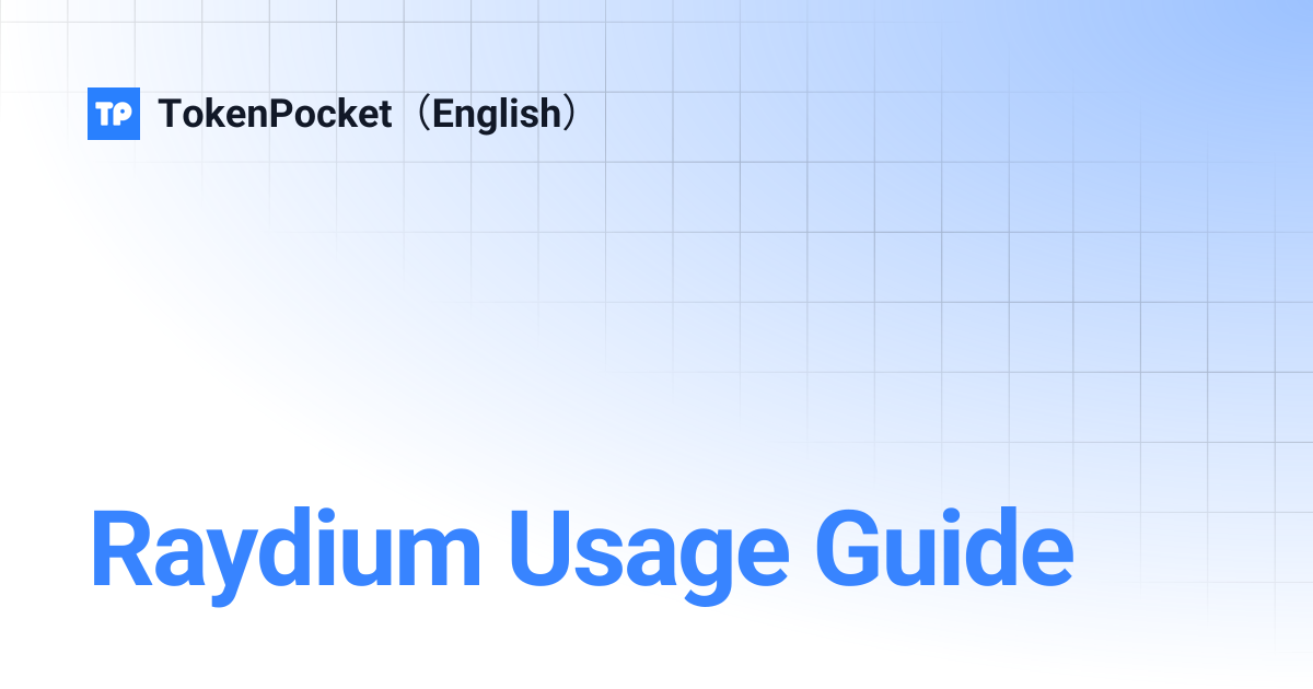 Raydium Usage Guide | TokenPocket（English）