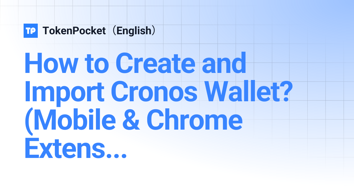 How to Create and Import Cronos Wallet? (Mobile & Chrome Extension ...